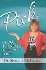 Pick: Choose To Create A Life You Love 