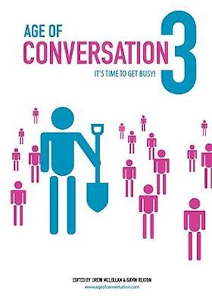 Age of Conversation 3: It's Time to Get Busy!
