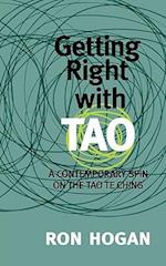 Getting Right with Tao: A Contemporary Spin on the Tao Te Ching 