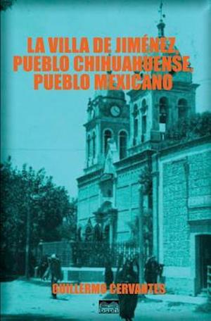 La Villa de Jimenez, Pueblo Chihuahuense, Pueblo Mexicano