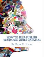 How to Self-Publish Your Own Quilt Catalog
