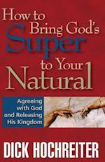 How to Bring God's Super to Your Natural