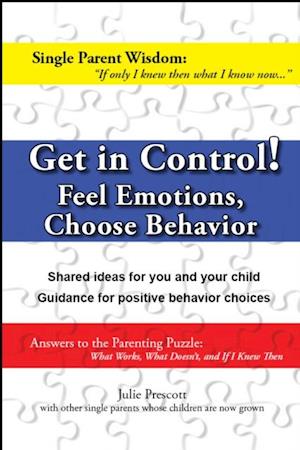 Get in Control! Feel Emotions, Choose Behavior