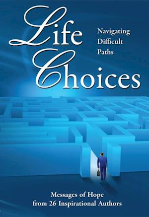 Life Choices:  Navigating Difficult Paths