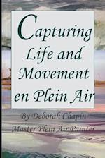 Capturing Life and Movement en Plein Air: Definitive art book on painting on location. 