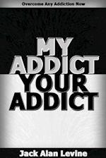 My Addict, Your Addict