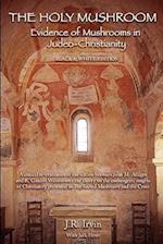 The Holy Mushroom: Evidence of Mushrooms in Judeo-Christianity: (Black & White Edition) 