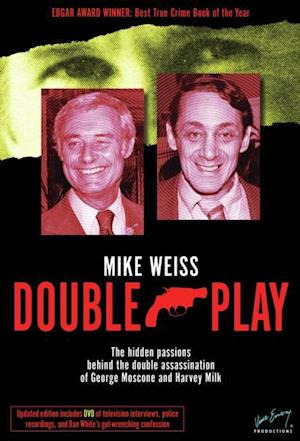 Double Play : The Hidden Passions Behind the Double Assassination of George Moscone and Harvey Milk