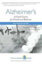 Alzheimer's: A Crash Course for Friends and Relatives 