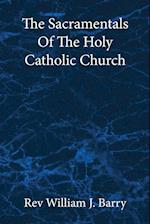 The Sacramentals Of The  Holy Catholic Church