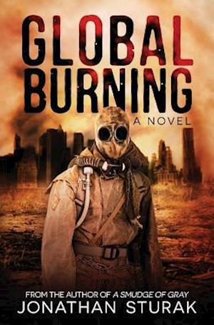 Global Burning: A Post-Apocalyptic Novel