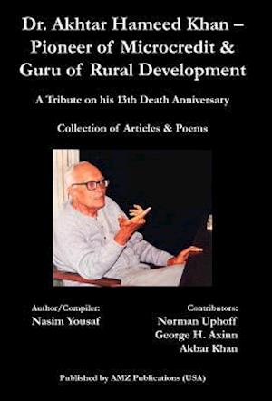 Dr. Akhtar Hameed Khan - Pioneer of Microcredit & Guru of Rural Development