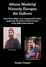Allama Mashriqi Narrowly Escapes the Gallows