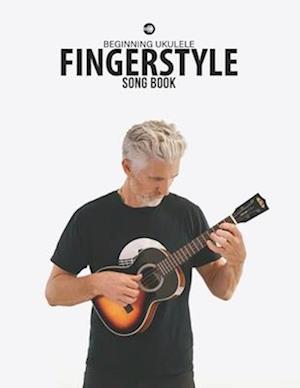 Beginning Ukulele Fingerstyle Songbook