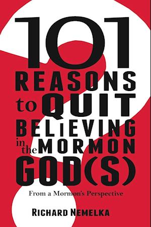 101 Reasons to Quit Believing in the Mormon God(s)