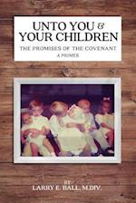 Unto You and Your Children