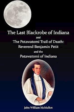 The Last Blackrobe of Indiana and the Potawatomi Trail of Death