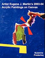 Artist Eugene J. Martin's 2003-04 Acrylic Paintings on Canvas