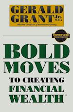 Bold Moves to Creating Financial Wealth 