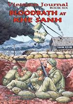 Vietnam Journal Book Six: Bloodbath at Khe Sanh 