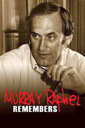 Murray Raphel Remembers