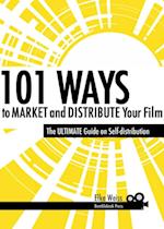 101 Ways to Market and Distribute Your Film