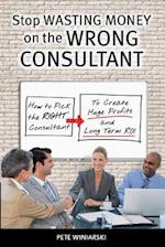 Stop Wasting Money on the Wrong Consultant