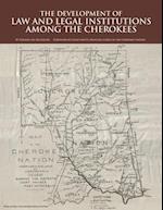 The Development of Law and Legal Institutions Among the Cherokees