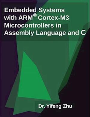 Embedded Systems with Arm Cortex-M3 Microcontrollers in Assembly Language and C