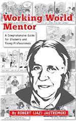Working World Mentor: A Comprehensive Guide for Students and Young Adults 