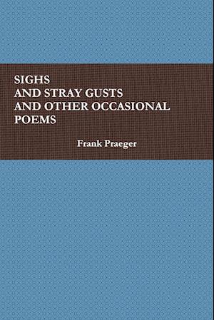 SIGHS AND STRAY GUSTS AND OTHER OCCASIONAL POEMS