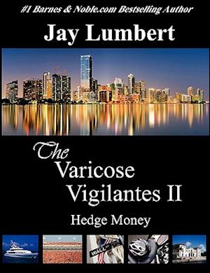 The Varicose Vigilantes II - Hedge Money