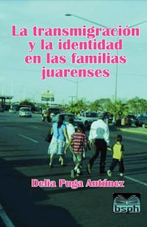 La Transmigracion y La Identidad En Las Familias Juarenses