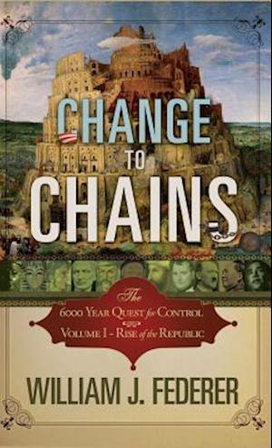 Change to Chains: The 6000 Year Quest for Global Control