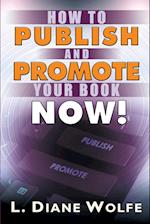 How to Publish and Promote Your Book Now!