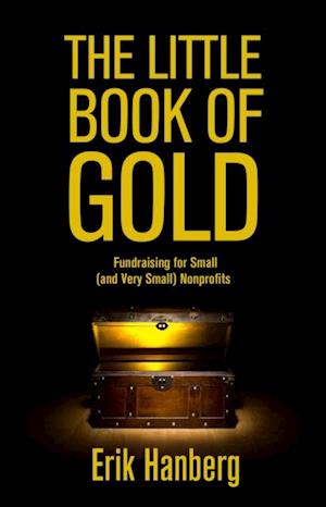 Little Book of Gold: Fundraising for Small (and Very Small) Nonprofits