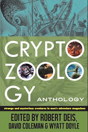 Cryptozoology Anthology: Strange and Mysterious Creatures in Men's Adventure Magazines