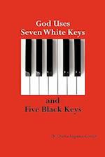 God Uses Seven White Keys and Five Black Keys
