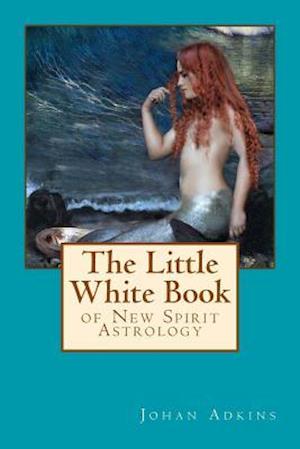 The Little White Book of New Spirit Astrology