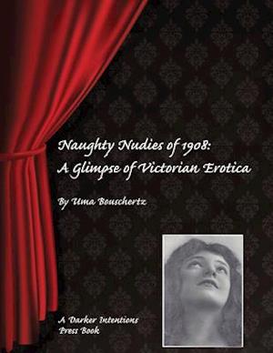 Naughty Nudies of 1908: A Glimpse of Victorian Erotica