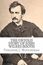 The Untold Story of John Wilkes Booth