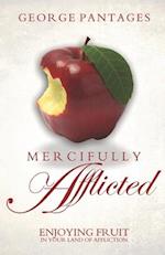 Mercifully Afflicted: Enjoying Fruit In Your Land Of Affliction 