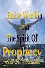 Praise Worship and the Spirit of Prophecy
