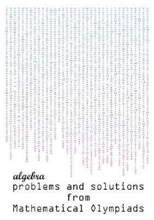 Algebra Problems and Solutions from Mathematical Olympiads