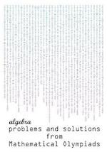 Algebra Problems and Solutions from Mathematical Olympiads