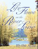 Life Flows on the River of Love