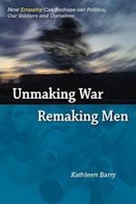 Unmaking War, Remaking Men