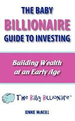 The Baby Billionaire Guide to Investing