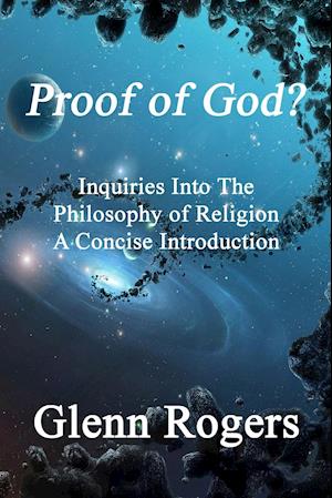 Proof of God? Inquiries Into the Philosophy of Religion, a Concise Introduction