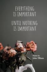 Everything Is Important Until Nothing Is Important 
